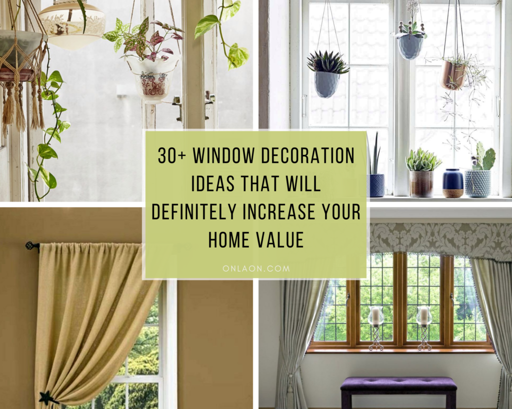 30 Window Decoration Ideas That Will Definitely Increase Your Home Value