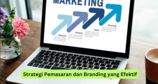 Strategi Pemasaran dan Branding yang Efektif