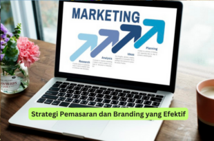 Strategi Pemasaran dan Branding yang Efektif