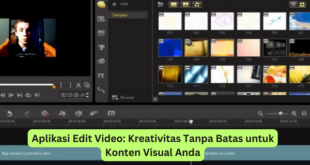 Aplikasi Edit Video Kreativitas Tanpa Batas untuk Konten Visual Anda