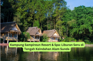 Kampung Sampireun Resort & Spa Liburan Seru di Tengah Keindahan Alam Sunda