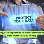 Keeping Your Application Secure Best Practices for Data Protection and Privacy