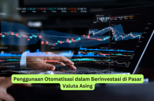 Penggunaan Otomatisasi dalam Berinvestasi di Pasar Valuta Asing