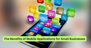 The Benefits of Mobile Applications for Small Businesses