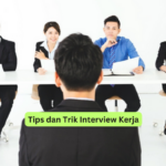Tips dan Trik Interview Kerja