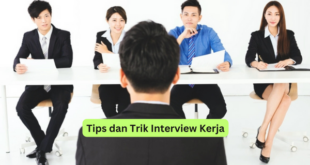 Tips dan Trik Interview Kerja