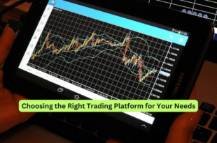 Choosing the Right Trading Platform for Your Needs