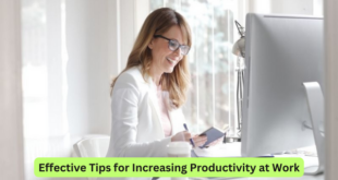 Effective Tips for Increasing Productivity at Work