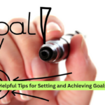Helpful Tips for Setting and Achieving Goals