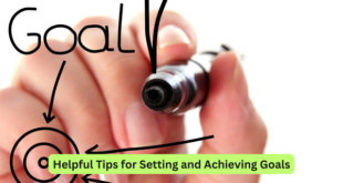 Helpful Tips for Setting and Achieving Goals