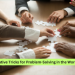 Innovative Tricks for Problem-Solving in the Workplace