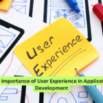 The Importance of User Experience in Application Development