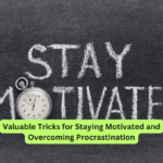 Valuable Tricks for Staying Motivated and Overcoming Procrastination