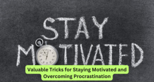 Valuable Tricks for Staying Motivated and Overcoming Procrastination