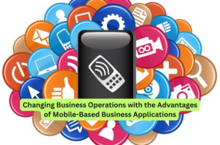 Changing Business Operations with the Advantages of Mobile-Based Business Applications
