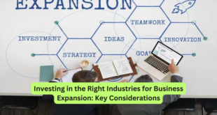 Investing in the Right Industries for Business Expansion Key Considerations