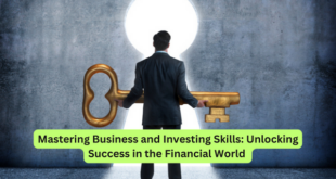 Mastering Business and Investing Skills Unlocking Success in the Financial World