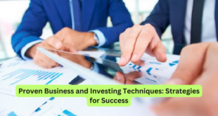 Proven Business and Investing Techniques Strategies for Success