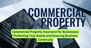 Commercial Property Insurance for Businesses Protecting Your Assets and Ensuring Business Continuity