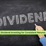 Dividend Investing for Consistent Returns