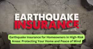 Earthquake Insurance for Homeowners in High-Risk Areas Protecting Your Home and Peace of Mind