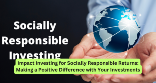 Impact Investing for Socially Responsible Returns Making a Positive Difference with Your Investments