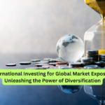 International Investing for Global Market Exposure Unleashing the Power of Diversification