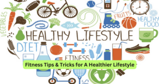Fitness Tips & Tricks for A Healthier Lifestyle