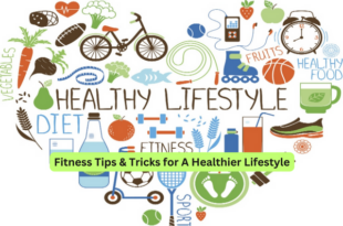Fitness Tips & Tricks for A Healthier Lifestyle