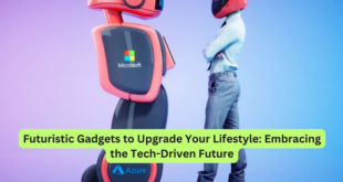 Futuristic Gadgets to Upgrade Your Lifestyle Embracing the Tech-Driven Future