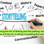 Mastering the Art of Writing and Storytelling Essential Tips & Tricks for Crafting Compelling Narratives