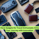 Must-Have Gadgets for Travel Enthusiasts Enhancing Your Journey with Innovation