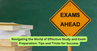 Navigating the World of Effective Study and Exam Preparation Tips and Tricks for Success