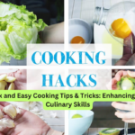 Quick and Easy Cooking Tips & Tricks Enhancing Your Culinary Skills