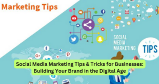 Social Media Marketing Tips & Tricks for Businesses Building Your Brand in the Digital Age