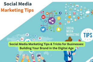 Social Media Marketing Tips & Tricks for Businesses Building Your Brand in the Digital Age