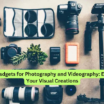 Top Gadgets for Photography and Videography Elevate Your Visual Creations