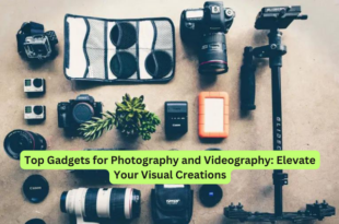 Top Gadgets for Photography and Videography Elevate Your Visual Creations