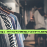 Building a Timeless Wardrobe A Guide to Lasting Style