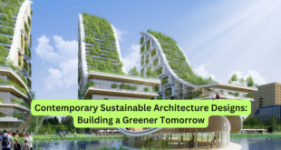 Contemporary Sustainable Architecture Designs Building a Greener Tomorrow