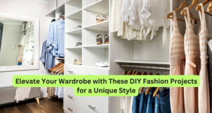 Elevate Your Wardrobe with These DIY Fashion Projects for a Unique Style