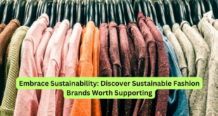 Embrace Sustainability Discover Sustainable Fashion Brands Worth Supporting