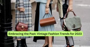 Embracing the Past Vintage Fashion Trends for 2023