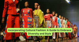 Incorporating Cultural Fashion A Guide to Embrace Diversity and Style