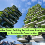 Innovative Green Building Techniques Paving the Way to Sustainable Construction