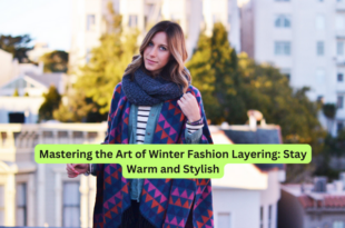 Mastering the Art of Winter Fashion Layering Stay Warm and Stylish