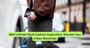 Men's Street Style Fashion Inspiration Elevate Your Urban Wardrobe