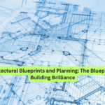 Architectural Blueprints and Planning The Blueprint to Building Brilliance