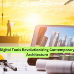 Digital Tools Revolutionizing Contemporary Architecture