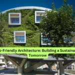 Eco-Friendly Architecture Building a Sustainable Tomorrow
